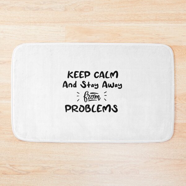 Item preview, Keep Calm And Stay Away From Problems Funny quotes designed and sold by BHMARTS.