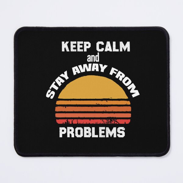 Item preview, Keep Calm And Stay Away From Problems Funny quotes designed and sold by BHMARTS.