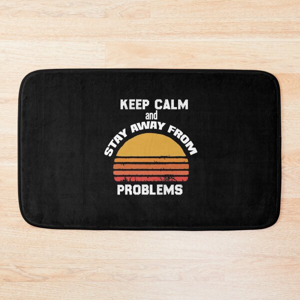 Item preview, Keep Calm And Stay Away From Problems Funny quotes designed and sold by BHMARTS.