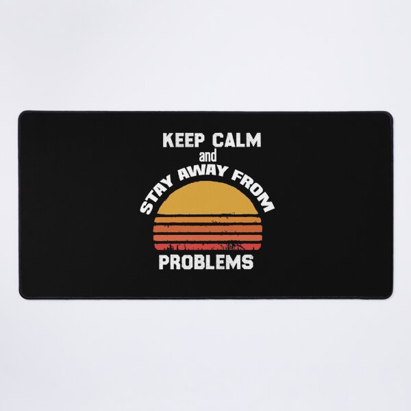 Item preview, Keep Calm And Stay Away From Problems Funny quotes designed and sold by BHMARTS.