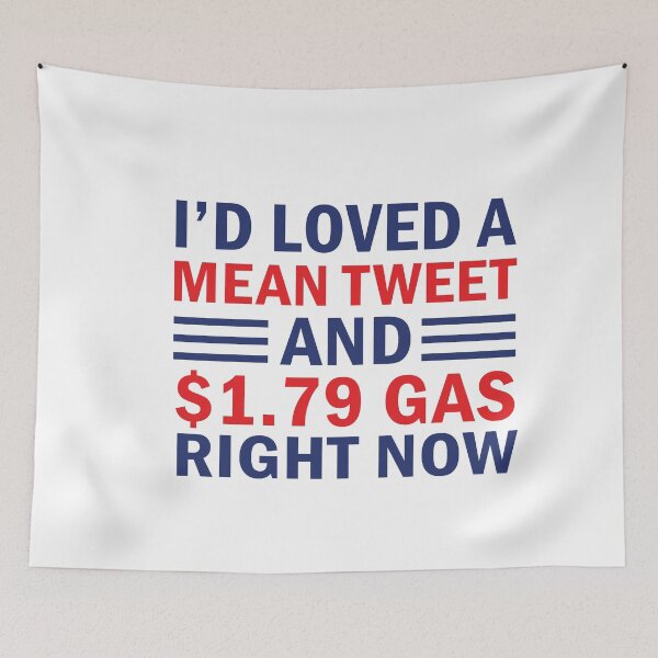 Item preview, I'd Love A Mean Tweet And 1.79 USD Gas Right Now designed and sold by anaotradnova.