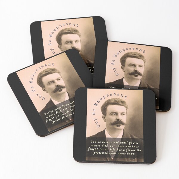 Item preview, Guy de Maupassant portrait and quote: You've never lived until you've almost died. For those who have fought for it, designed and sold by artbleed.