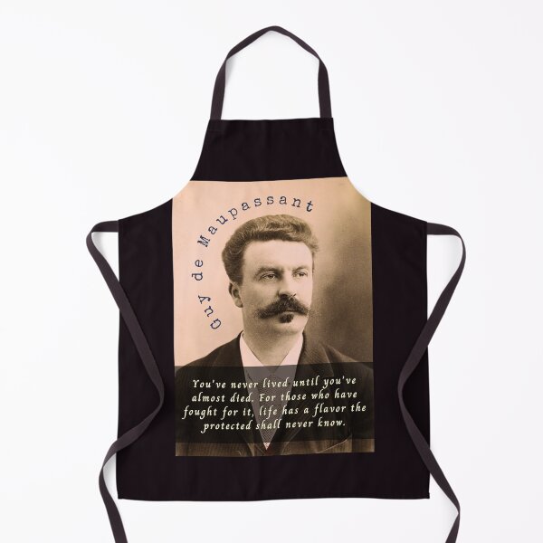 Item preview, Guy de Maupassant portrait and quote: You've never lived until you've almost died. For those who have fought for it, designed and sold by artbleed.