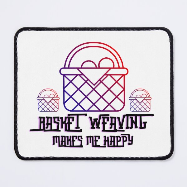 Item preview, Basket Weaving Makes Me Happy designed and sold by Xhster7.