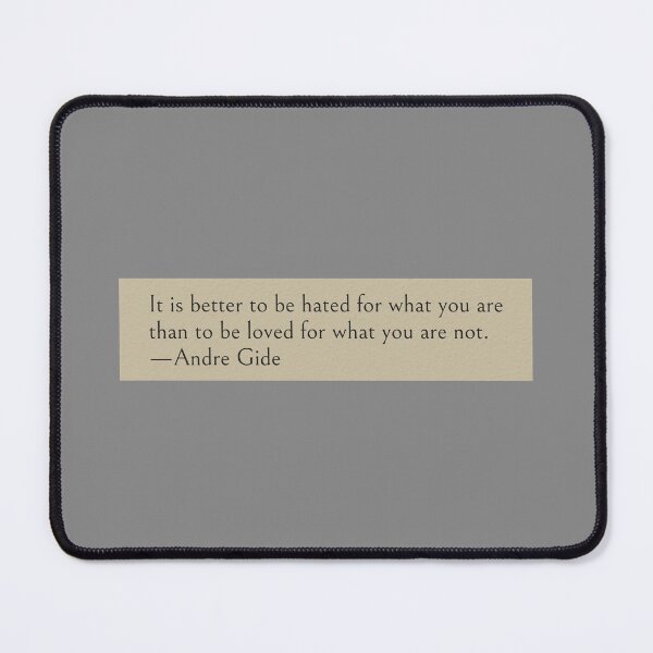 Item preview, It is better to be hated for what you are than to be loved for what you are not. —Andre Gide Book Quote designed and sold by wonderxwander.