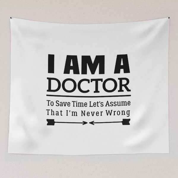 Item preview, I'm A Doctor to Save Time Let's Just Assume That I'm Never Wrong designed and sold by BHMARTS.