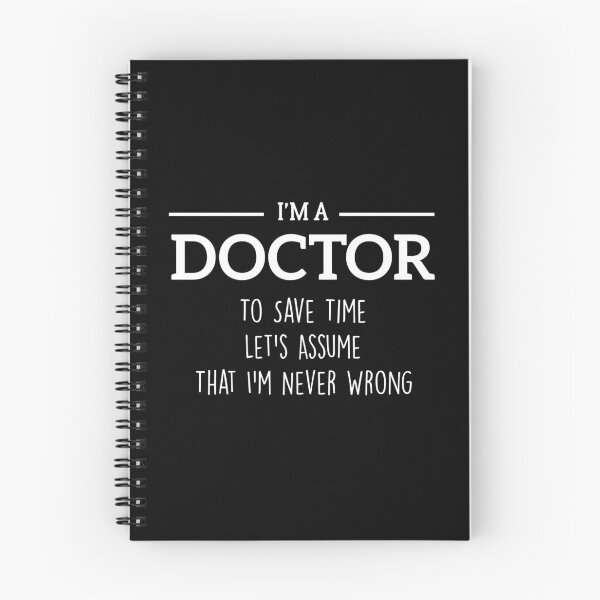 Item preview, I'm A Doctor to Save Time Let's Just Assume That I'm Never Wrong designed and sold by BHMARTS.