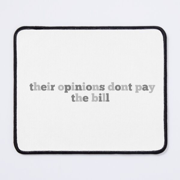 Item preview, their opinions dont pay the bill designed and sold by shopbyii.