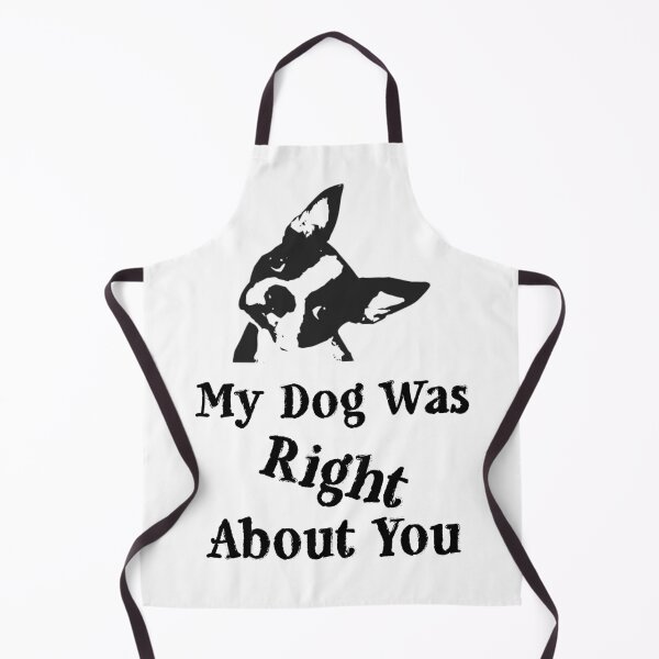 Item preview, My Dog Was Right About You Boston Terrier designed and sold by SGillum.