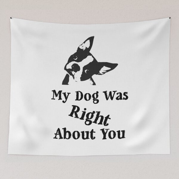 Item preview, My Dog Was Right About You Boston Terrier designed and sold by SGillum.