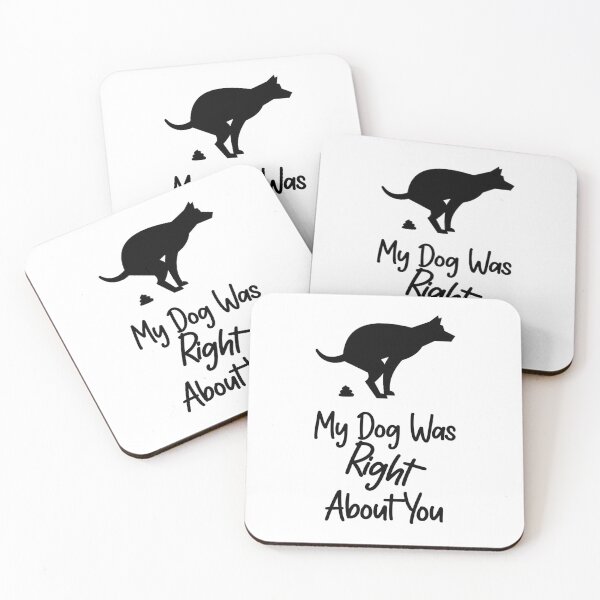 Item preview, My Dog Was Right About You Dog Pooping designed and sold by SGillum.