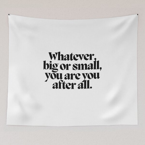 Item preview, Whatever, big or small, you are you after all.  designed and sold by CharmStudio.