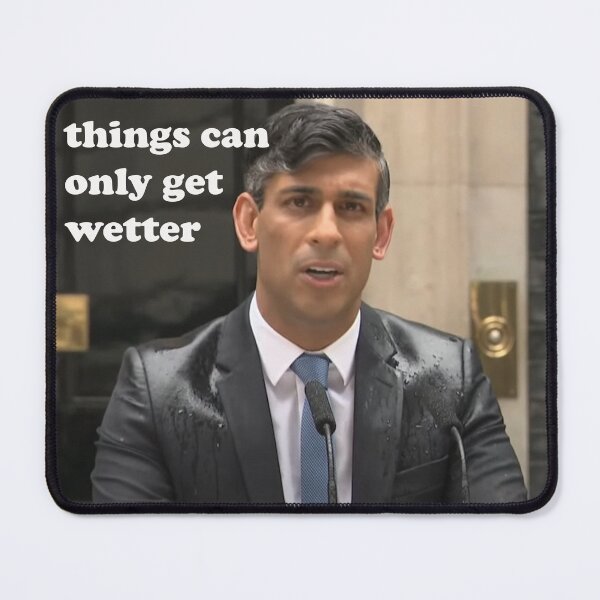 Item preview, Things Can Only Get Wetter Rishi Sunak designed and sold by AntiToryTShirt.