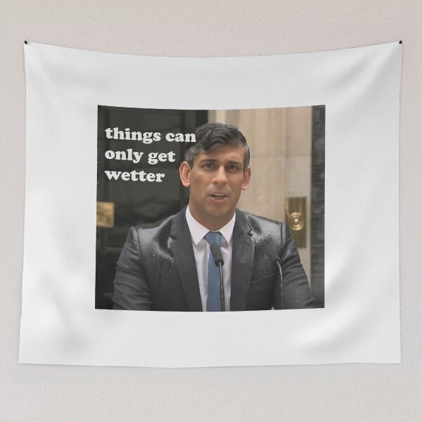 Item preview, Things Can Only Get Wetter Rishi Sunak designed and sold by AntiToryTShirt.