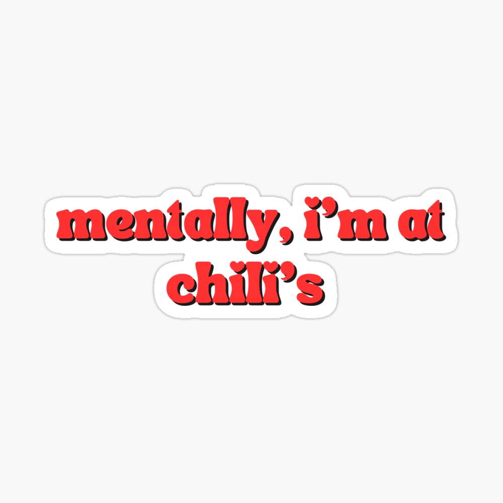 Mentally, I'm at Chili's Pin