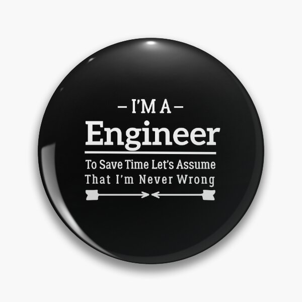 Item preview, I'm A Engineer to Save Time Let's Just Assume That I'm Never Wrong designed and sold by BHMARTS.
