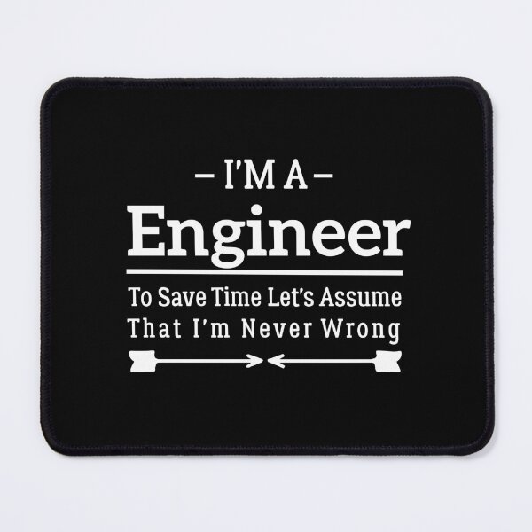 Item preview, I'm A Engineer to Save Time Let's Just Assume That I'm Never Wrong designed and sold by BHMARTS.