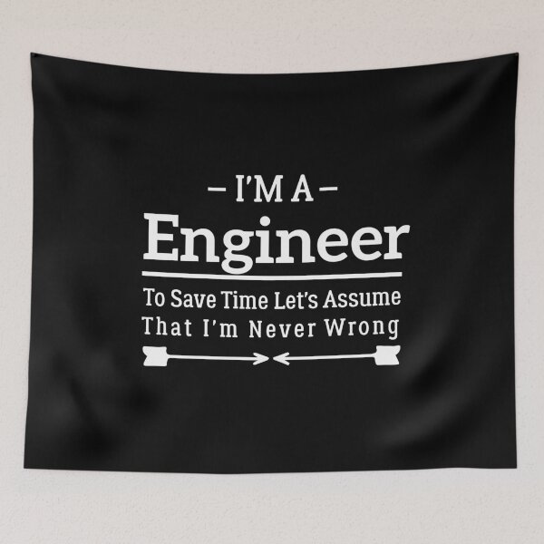 Item preview, I'm A Engineer to Save Time Let's Just Assume That I'm Never Wrong designed and sold by BHMARTS.