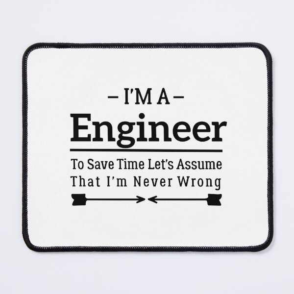 Item preview, I'm A Engineer to Save Time Let's Just Assume That I'm Never Wrong designed and sold by BHMARTS.