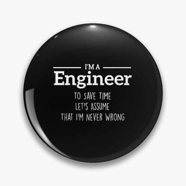 Item preview, I'm A Engineer to Save Time Let's Just Assume That I'm Never Wrong designed and sold by BHMARTS.