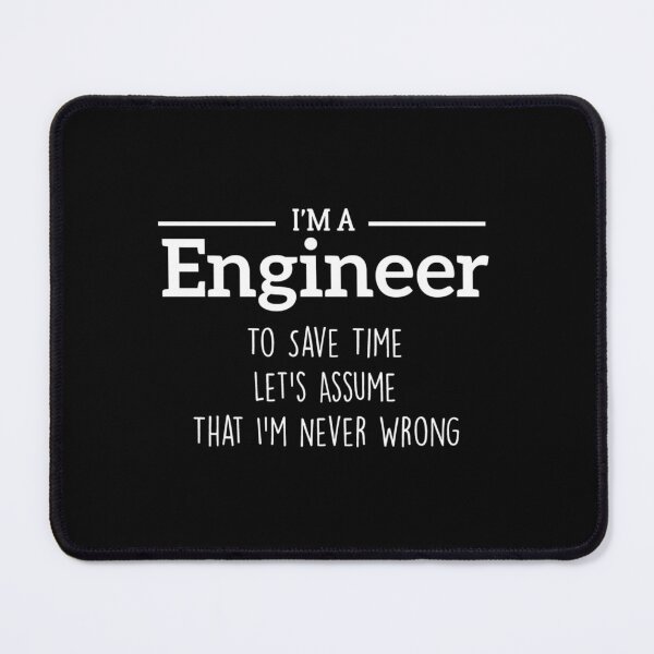 Item preview, I'm A Engineer to Save Time Let's Just Assume That I'm Never Wrong designed and sold by BHMARTS.