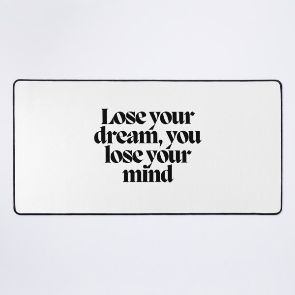 Item preview, Lose your dream, you lose your mind designed and sold by CharmStudio.
