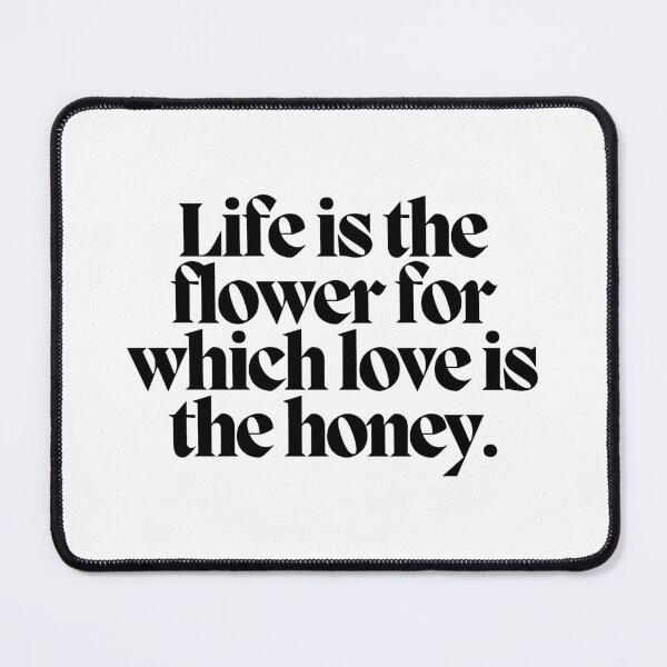 Item preview, Life is the flower for which love is the honey.  designed and sold by CharmStudio.