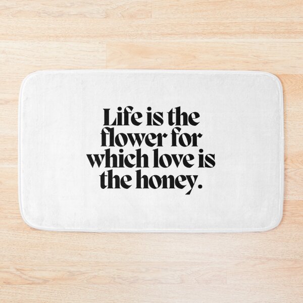 Item preview, Life is the flower for which love is the honey.  designed and sold by CharmStudio.