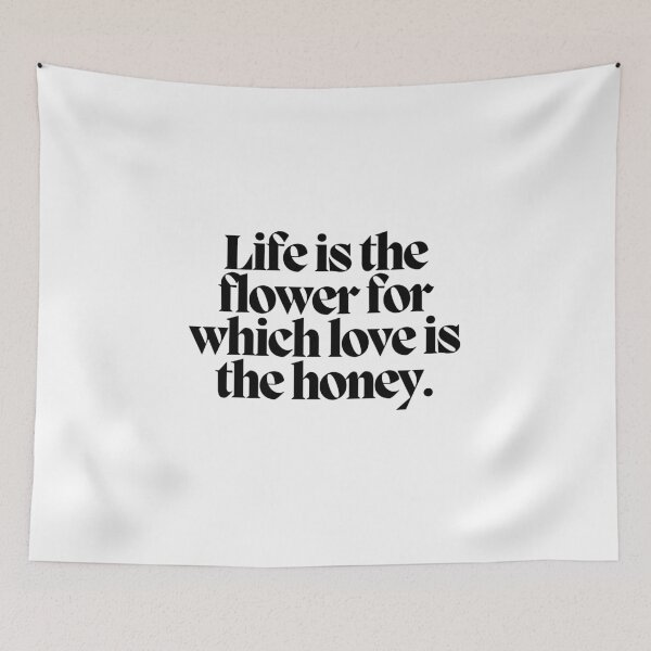 Item preview, Life is the flower for which love is the honey.  designed and sold by CharmStudio.