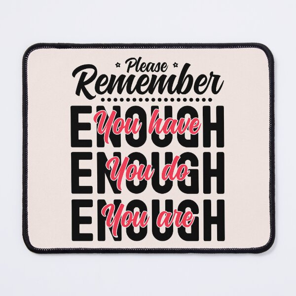 Item preview, Please Remember You Have Enough, You Do Enough, You Are Enough - Red designed and sold by PearlMoonGrapes.