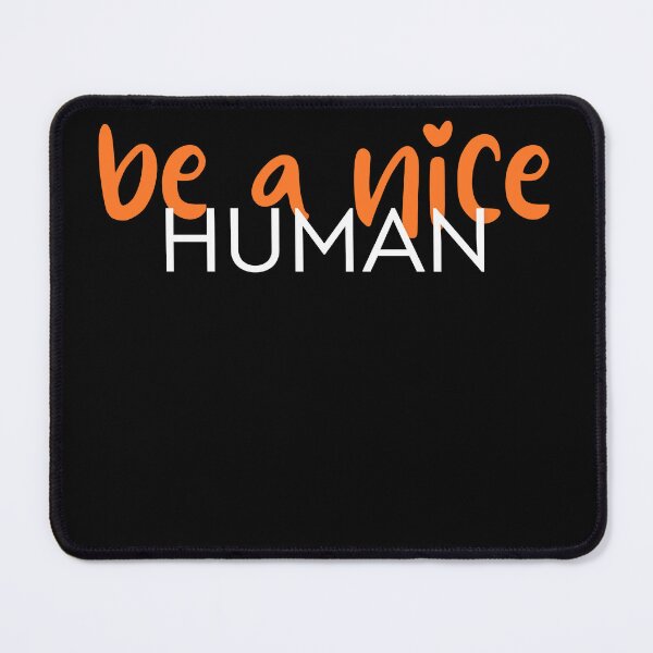 Item preview, be a nice human designed and sold by kestey.