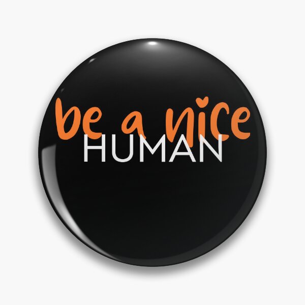 Item preview, be a nice human designed and sold by kestey.