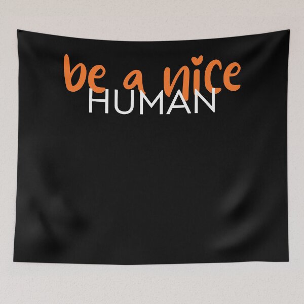 Item preview, be a nice human designed and sold by kestey.