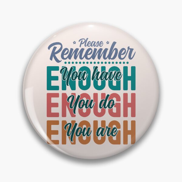 Item preview, Please Remember You Have Enough, You Do Enough, You Are Enough - Colorful designed and sold by PearlMoonGrapes.
