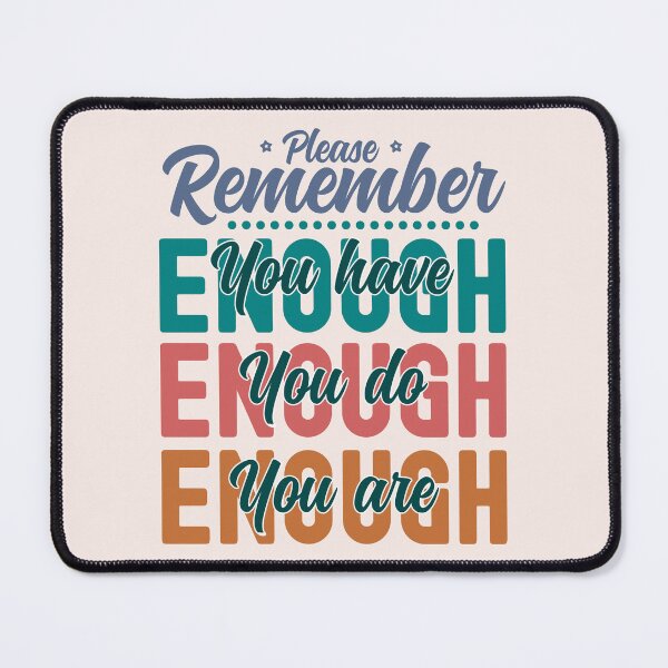 Item preview, Please Remember You Have Enough, You Do Enough, You Are Enough - Colorful designed and sold by PearlMoonGrapes.