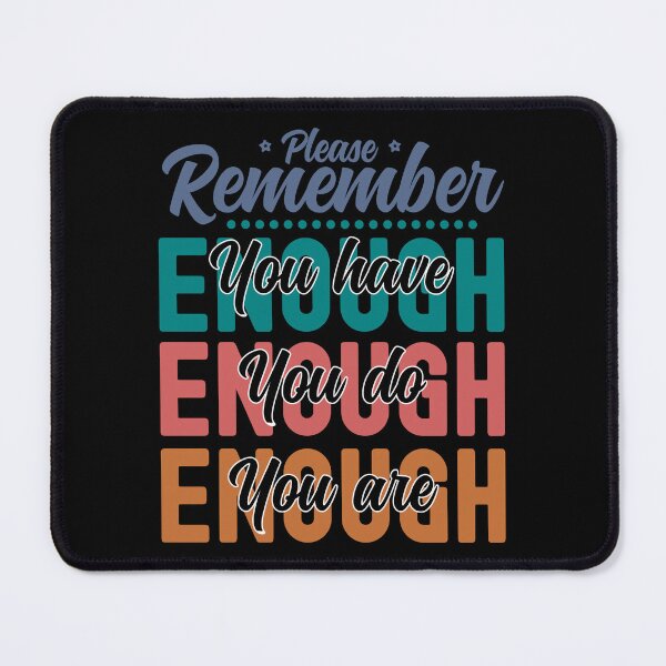 Item preview, Please Remember You Have Enough, You Do Enough, You Are Enough - Colorful Black designed and sold by PearlMoonGrapes.