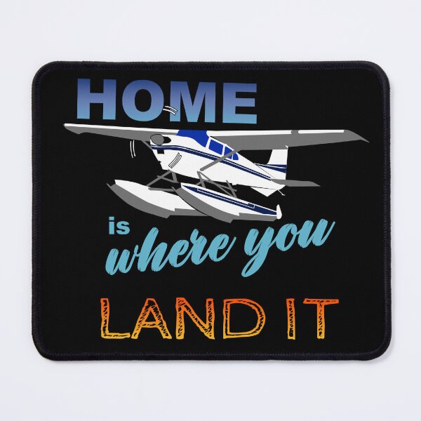 Item preview, Home is Where I Land It | Seaplane C180 Airplane Pilot Design designed and sold by RealPilotDesign.