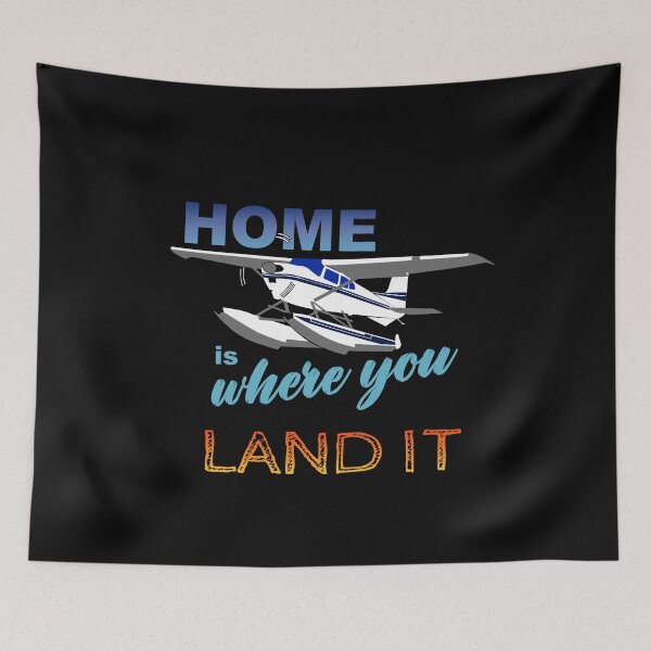 Item preview, Home is Where I Land It | Seaplane C180 Airplane Pilot Design designed and sold by RealPilotDesign.