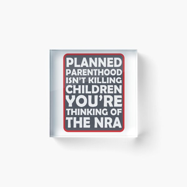 Item preview, Planned Parenthood Isn't Killing Children You're Thinking Of The Nra designed and sold by anaotradnova.