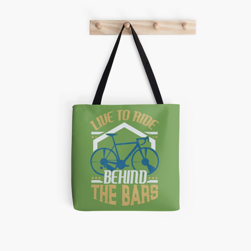 Live to Ride - Behind the Bars of Your Bike Tote Bag