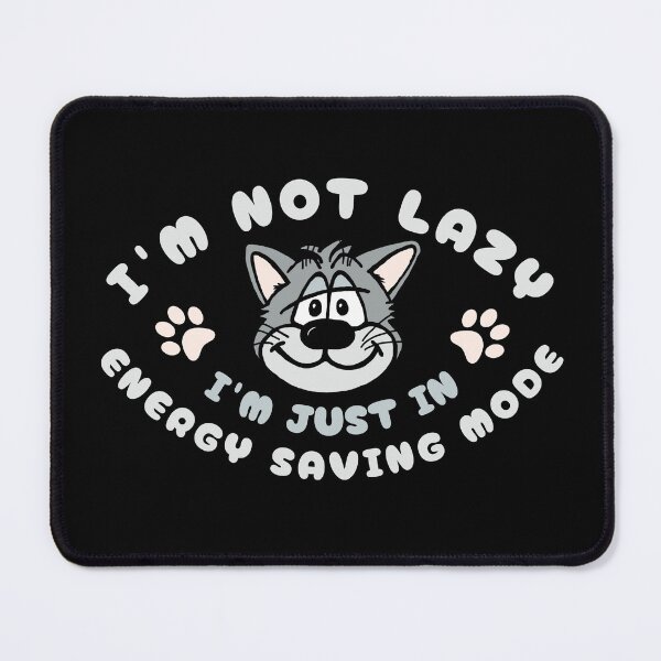 Item preview, I'm Not Lazy I'm Just In Energy Saving Mode - Cat designed and sold by SeledineArt.