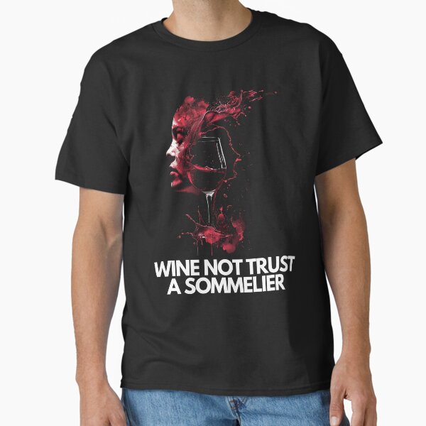Item preview, Wine Not Trust A Sommelier Graphic Design designed and sold by JDeP168.
