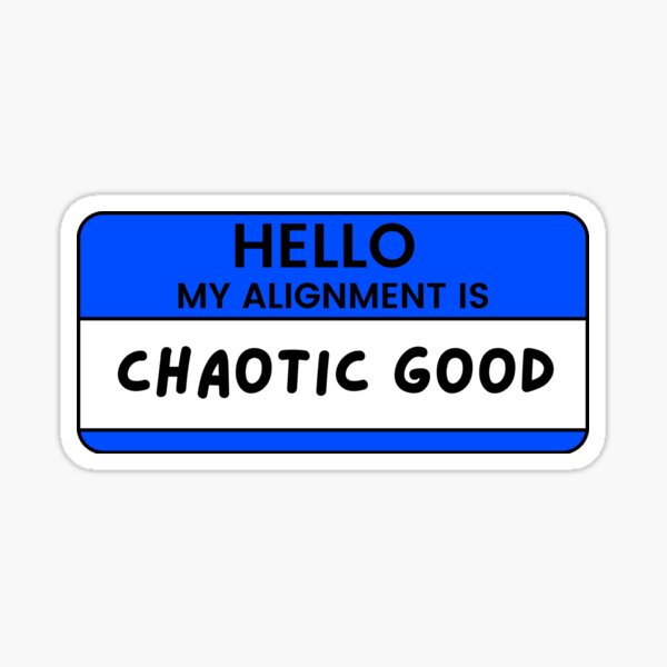 Item preview, Hello My Alignment Is Chaotic Good (Blue) designed and sold by fightingcomet.