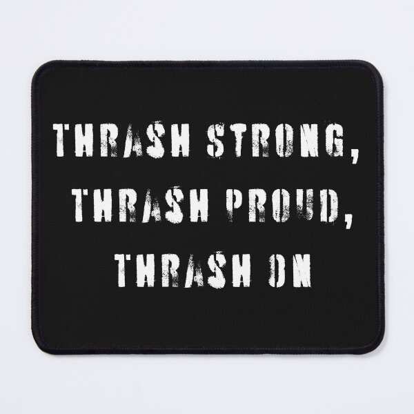 Item preview, Thrash strong, thrash proud, thrash on designed and sold by MetalRockMusic.