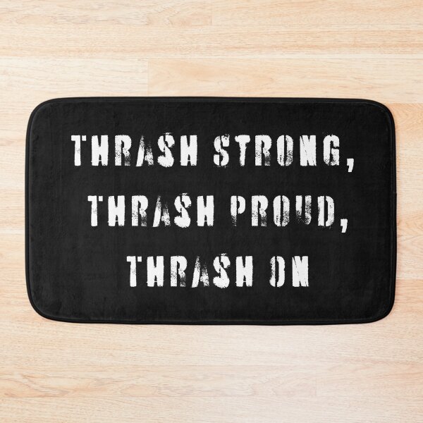 Item preview, Thrash strong, thrash proud, thrash on designed and sold by MetalRockMusic.