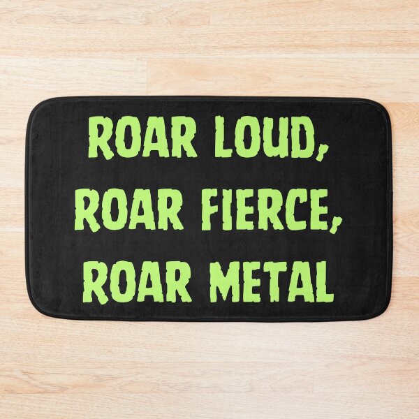 Item preview, Roar loud, roar fierce, roar metal designed and sold by MetalRockMusic.