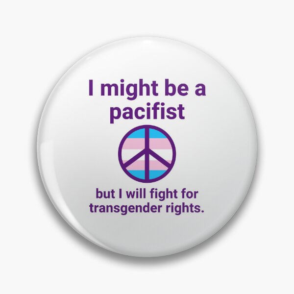 Item preview, I might be a pacifist but I will fight for transgender rights  designed and sold by Rachel the Artist .