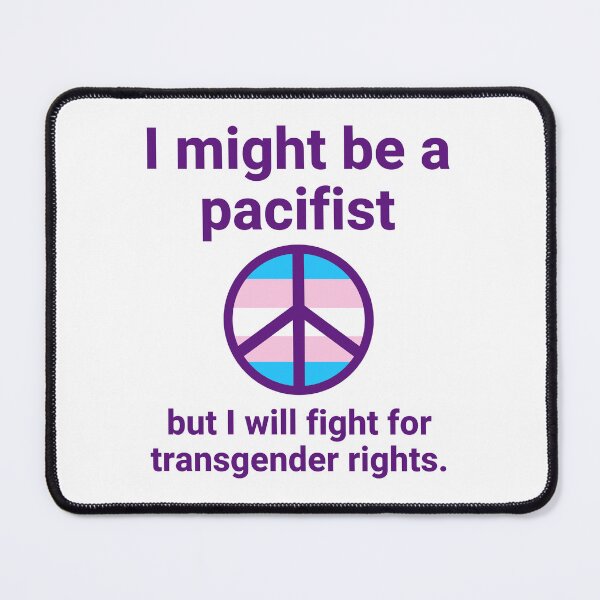 Item preview, I might be a pacifist but I will fight for transgender rights  designed and sold by Rachel the Artist .