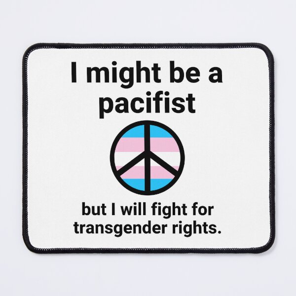 Item preview, I might be a pacifist but I will fight for transgender rights  designed and sold by Rachel the Artist .