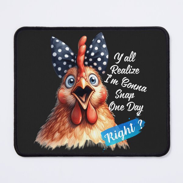 Item preview, Funny Chicken Y'all Realize I'm Gonna Snap One Day designed and sold by AlienOccupation.